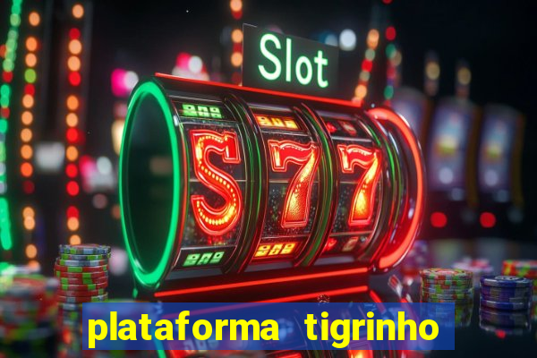 plataforma tigrinho 1 real